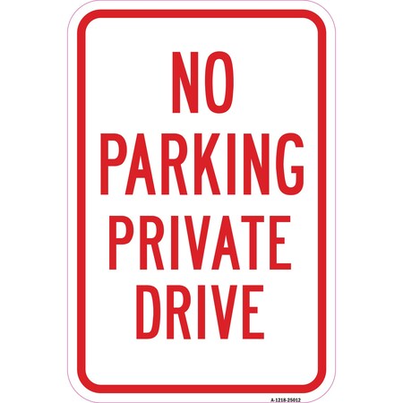 Signmission No Parking Private Drive, Heavy-Gauge Aluminum, 12" x 18", A-1218-25012 A-1218-25012